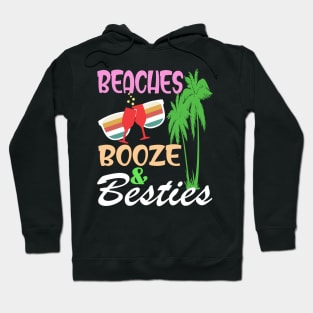 beaches Booze and Besties Hoodie